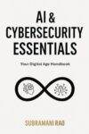 AI & Cybersecurity Essentials: Your Digital Age Handbook Paperback – March 31, 2025