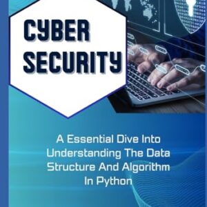 Cybersecurity: A Step-By-Step Hand-On Guide For Beginners, And Professionals For Refresher Course On Cybersecurity