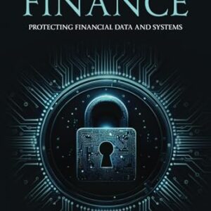 Cybersecurity in Finance: Protecting Financial Data and Systems