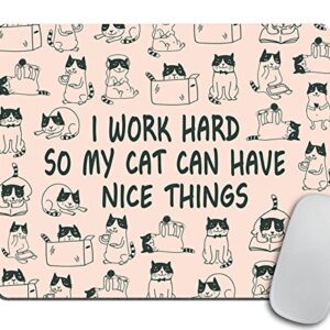 I Work Hard So My Cat Can Have Nice Things – Funny Cat Lover Present – Pink Mouse Pad – Office Desk Accessories – Cubicle Decor